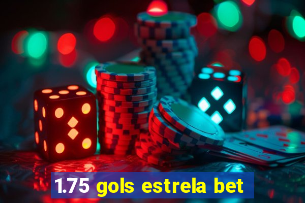 1.75 gols estrela bet